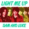 Sam and Luke - Light Me Up - Single